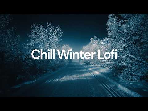 Chill Winter Lofi [chill lo-fi hip hop beats]