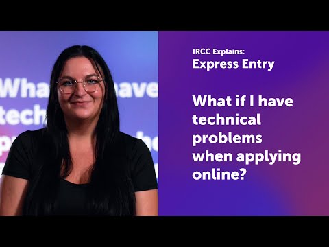 IRCC Explains: What if I have technical problems when applying online for Express Entry?