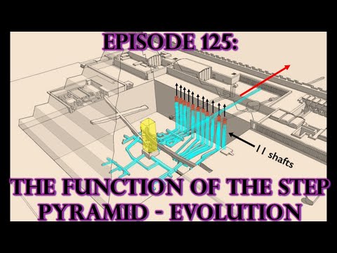 Episode 125:  ANCIENT TECHNOLOGY - The Function Of The Step Pyramid - Evolution