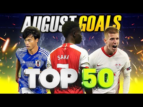 TOP 50 GOALS OF AUGUST 2023