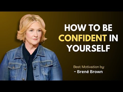 How to Be Confident In Yourself | Brené Brown Motivational Speech