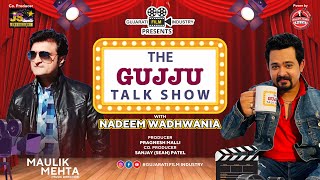 The Gujju Talk Show With Nadeem Wadhwania | Maulik Mehta | Gujarati Film Industry