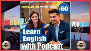 English Podcast Episode 60 | Canceling an Appointment | Learn English with Podcast