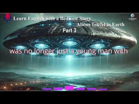 Learn English with a Bedtime Story |Aliens Travel to Earth | Part 3