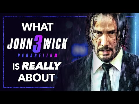 What JOHN WICK: CHAPTER 3 Is Really About