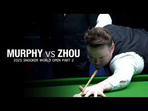 Shaun Murphy vs Zhou Jinhao 2025 Snooker World Open Part 2