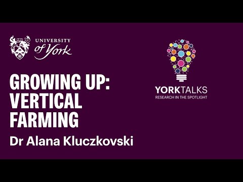 Alana Kluczkovski - Growing up: how vertical farming can help fix our food system (YorkTalks 2024)