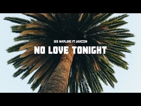 See Naylors ft Jaxciin - No Love Tonight [Official Music Video]