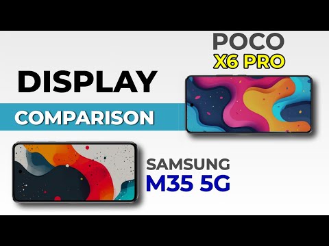 Samsung Galaxy M35 5G vs Poco X6 Pro 5G - Display Comparison