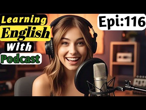 "English Learning Through Podcast Conversations | Episode 116"