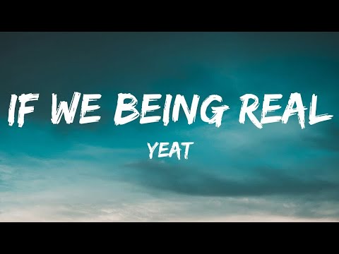 Yeat - If We Being Rëal (Lyrics) (slowed + reverb)