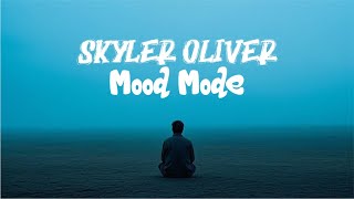 Mood Mode - Skyler Oliver | Official Audio