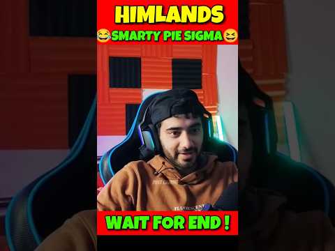 HIMLANDS YES SMARTY PIE SIGMA REVENGE ! #himlands #smartypie #shortvideo #viral #noobdaji