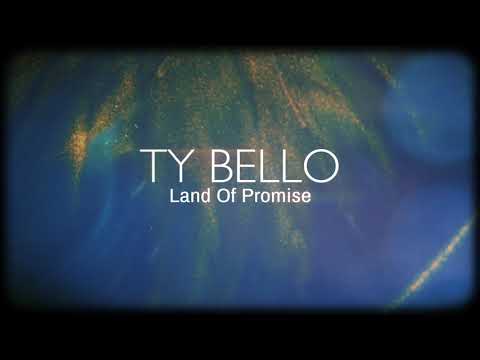 LAND OF PROMISE - TY BELLO Official Lyric Video