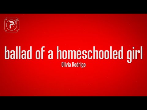 Olivia Rodrigo - ballad of a homeschooled girl (Lyrics)