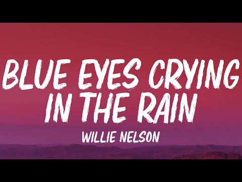 Willie Nelson - Blue Eyes Crying In The Rain (Lyrics)