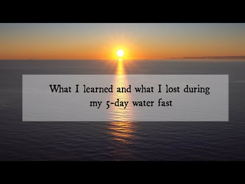 What I learned and what I lost during my 5-day water fast