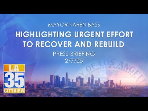 Highlighting Urgent Effort to Recover and Rebuild Press Briefing 2/7/25