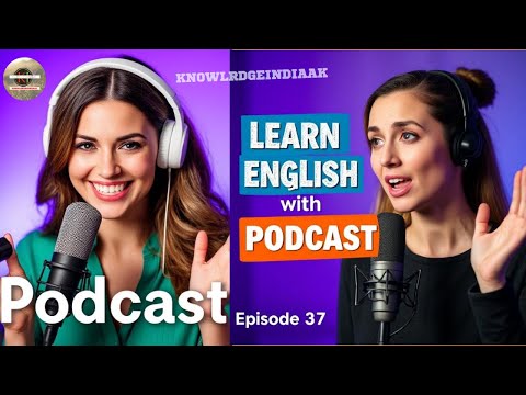 English Learning Podcast | Speak Fluent English Fast | English Podcast Episode 37 @knowledgeindiaAK