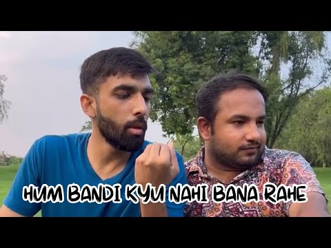 Hum bandi kyu nahi bana rahe! Ft. @thecalmguyyy