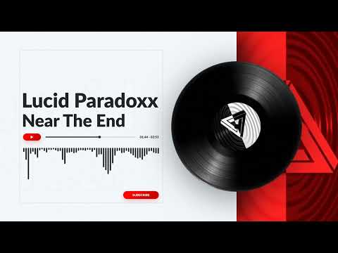 Lucid Paradoxx - Near The End (Visualizer)