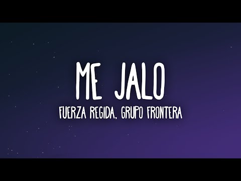 Fuerza Regida & Grupo Frontera - ME JALO