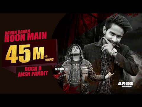 RAVAN RAVAN HOON MAIN || ANSH PANDIT & ROCK D || BULATE LOG PYAR SE DASHANAN MUJHE ||OFFICIAL VIDEO