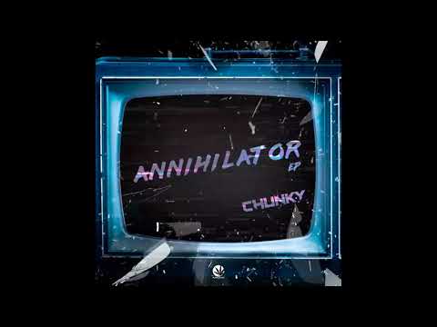 Chunky - Annihilator (Original Mix)