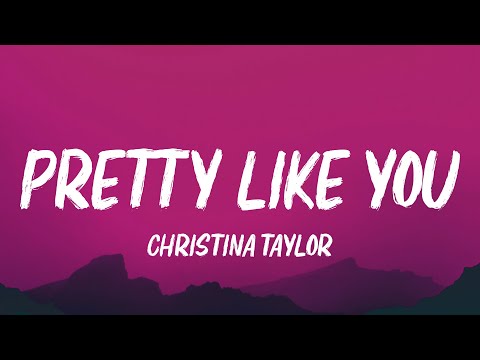 Christina Taylor - Pretty Like You (Lyrics)