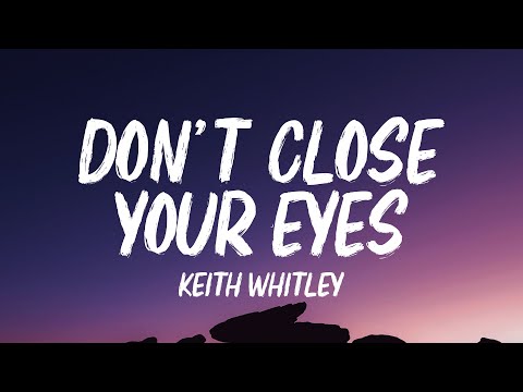 Keith Whitley - Don't Close Your Eyes (Lyrics)