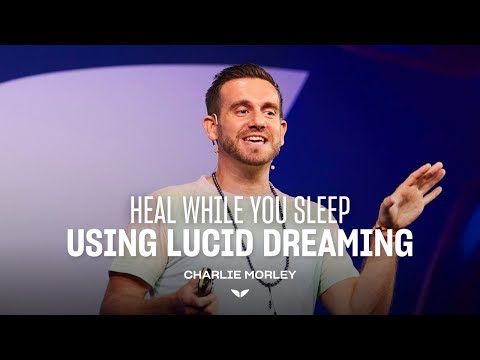 How to Use Your Sleep for Healing Through Lucid Dreaming | Charlie Morley