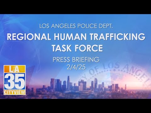 LAPD Human Trafficking Task Force Press Briefing 2/4/25