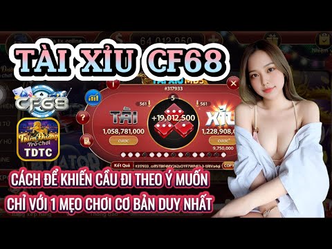 CF68 | Link tải CF68 | cách để khiến cầu đi theo hướng chuẩn - chỉ với 1 mẹo cơ bản duy nhất