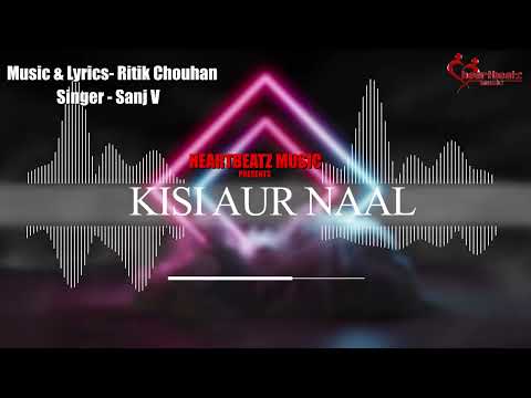 Kisi Aur Naal - Full Audio | Sanj V | Ritik Chouhan | Jagbir Dahiya | Hindi Song