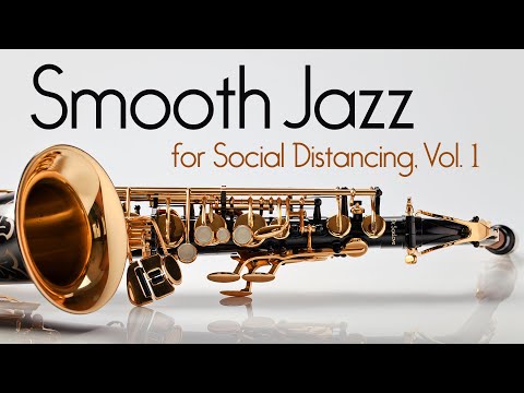 Smooth Jazz for Social Distancing, Vol. 1 • Relaxing, Beautiful, Healing Jazz