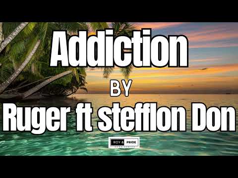 Ruger Ft. Stefflon Don - Addiction [ lyric video ]