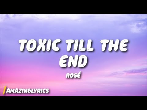 ROSÉ - toxic till the end