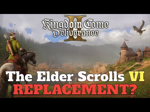 Kingdom Come Deliverance 2 - The Elder Scrolls 6 Replacement