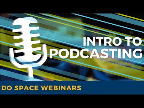 Intro to Podcasting Webinar