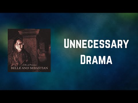 Belle & Sebastian - Unnecessary Drama (Lyrics)