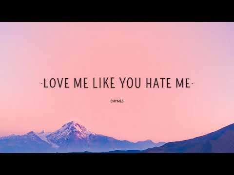 Chymes - Love Me Like You Hate Me Lyrics