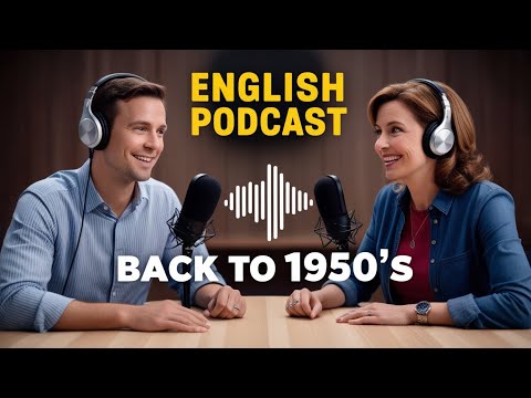 Back To 1950'S | Learn English With Podcast | Ep 43