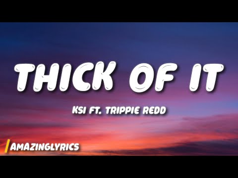 KSI - Thick Of It (Lyrics) ft. Trippie Redd