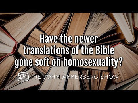 Ankerberg Classic: Have the newer translation of the Bible gone soft on homosexuality?