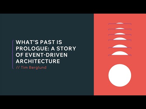 What’s Past is Prologue: A Story of Event-Driven Architecture- Tim Berglund