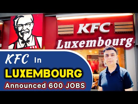 KFC in Luxembourg Announced 600 Jobs || Luxembourg Country Work Visa 2024 || Hindi/Urdu