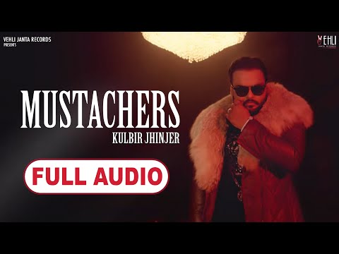 MUSTACHERS (AUDIO SONG) | KULBIR JHINJER | VEHLI JANTA RECORDS | PUNJABI SONGS