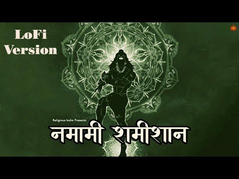 Namami Shamishan Lofi Version | Rudrashtakam | Religious India