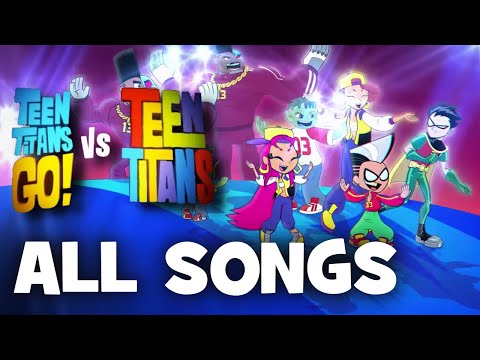 Teen Titans Go! Vs. Teen Titans | All Songs