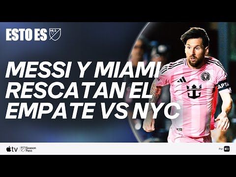 Messi Y Miami Rescatan El Empate Contra NYC | Esto Es MLS